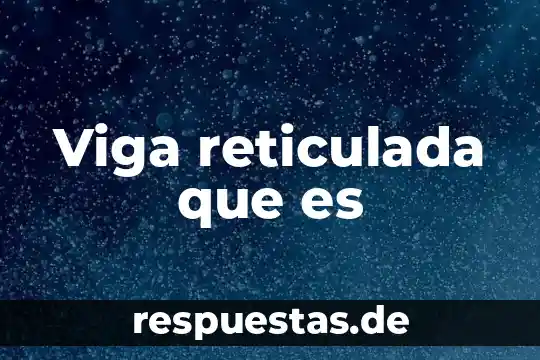 Viga reticulada que es