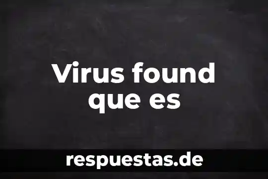 Virus found que es