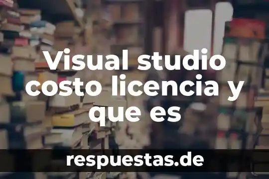Vroid studio que es 6 Visual studio costo licencia y que es