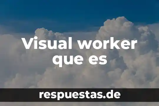 Visual worker que es