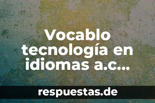 Vocablo tecnología en idiomas a.c que es