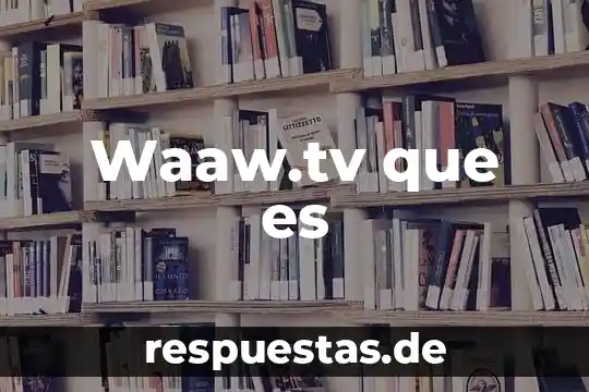 Que es el nombre comercia 4 Waaw.tv que es