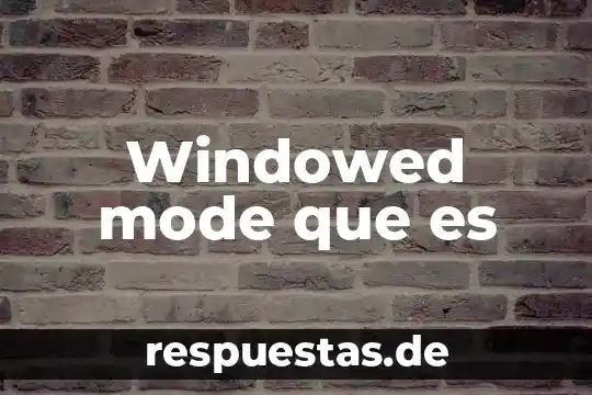 Factory mode stk que es 8 Windowed mode que es