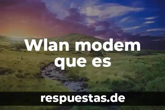 Qué es WLAN en red 4 Wlan modem que es