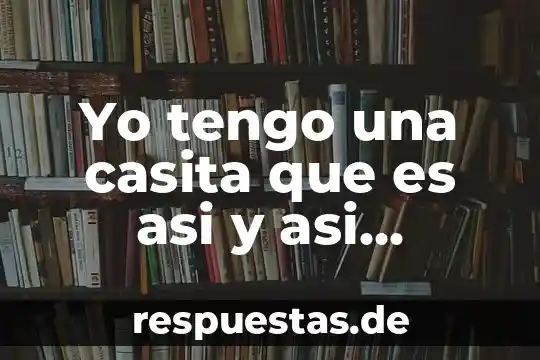 Qué es el yo en filosofía latinoamericana 5 Yo tengo una casita que es asi y asi cancion